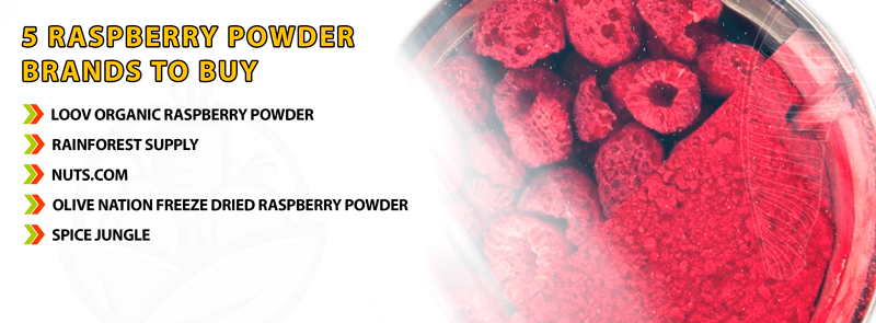 Top 5 Raspberry Powder Brands To Buy