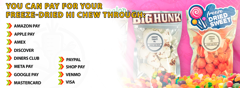 you can pay for your freeze-dried hi chew through