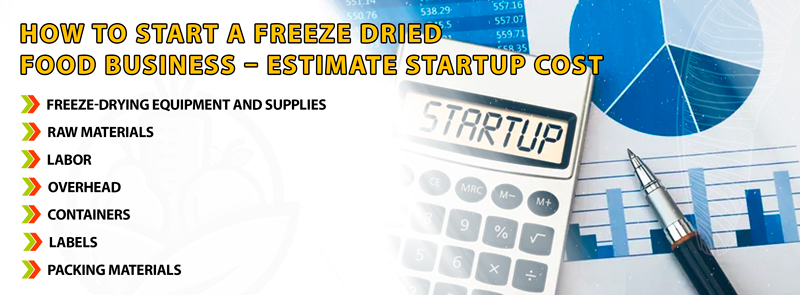 How To Start A Freeze Dried Food Business – Estimate Startup Cost